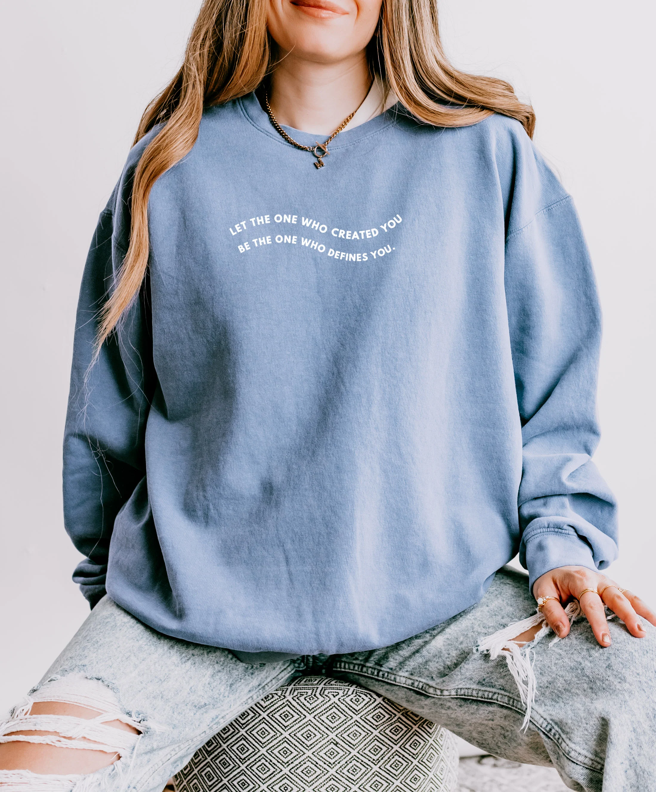 LET THE ONE WHO CREATED YOU BE THE ONE WHO DEFINES YOU UNISEX SWEATSHIRT - Image 2